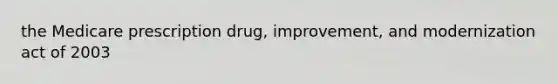 the Medicare prescription drug, improvement, and modernization act of 2003