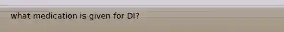 what medication is given for DI?