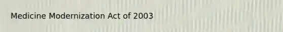 Medicine Modernization Act of 2003