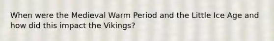 When were the Medieval Warm Period and the Little Ice Age and how did this impact the Vikings?