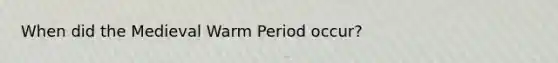 When did the Medieval Warm Period occur?