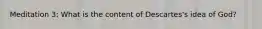 Meditation 3: What is the content of Descartes's idea of God?