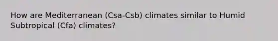 How are Mediterranean (Csa-Csb) climates similar to Humid Subtropical (Cfa) climates?