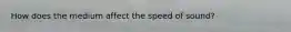 How does the medium affect the speed of sound?