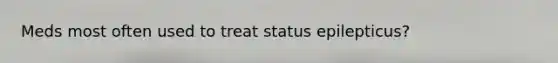 Meds most often used to treat status epilepticus?