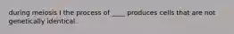 during meiosis I the process of ____ produces cells that are not genetically identical.