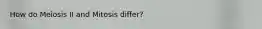 How do Meiosis II and Mitosis differ?