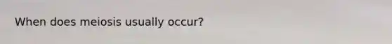 When does meiosis usually occur?