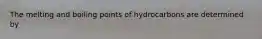 The melting and boiling points of hydrocarbons are determined by