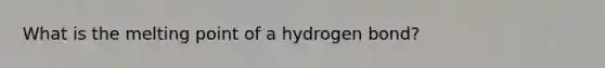 What is the melting point of a hydrogen bond?