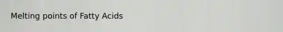 Melting points of Fatty Acids