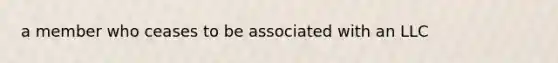 a member who ceases to be associated with an LLC