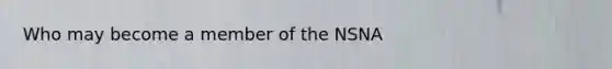 Who may become a member of the NSNA