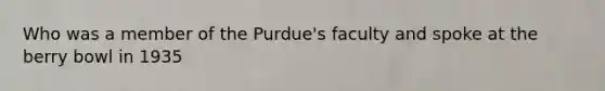 Who was a member of the Purdue's faculty and spoke at the berry bowl in 1935