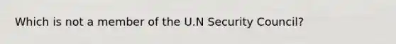 Which is not a member of the U.N Security Council?