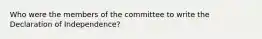 Who were the members of the committee to write the Declaration of Independence?