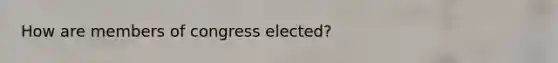 How are members of congress elected?