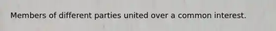 Members of different parties united over a common interest.