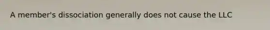 A member's dissociation generally does not cause the LLC