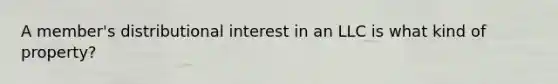 A member's distributional interest in an LLC is what kind of property?