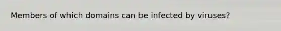 Members of which domains can be infected by viruses?