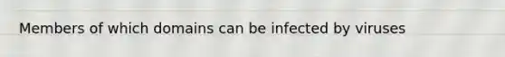 Members of which domains can be infected by viruses