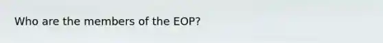 Who are the members of the EOP?