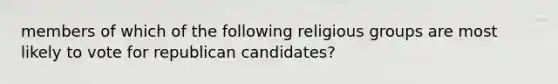 members of which of the following religious groups are most likely to vote for republican candidates?