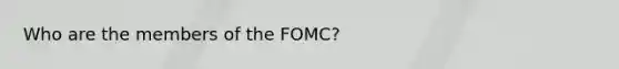 Who are the members of the FOMC?