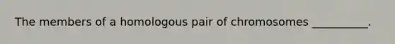 The members of a homologous pair of chromosomes __________.