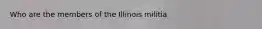 Who are the members of the Illinois militia