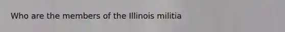 Who are the members of the Illinois militia