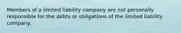 Members of a limited liability company are not personally responsible for the debts or obligations of the limited liability company.