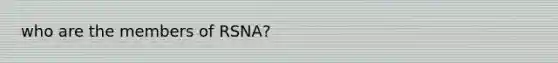 who are the members of RSNA?