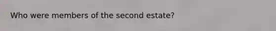 Who were members of the second estate?