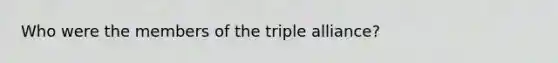 Who were the members of the triple alliance?