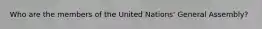 Who are the members of the United Nations' General Assembly?