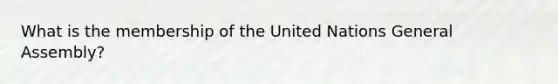 What is the membership of the United Nations General Assembly?