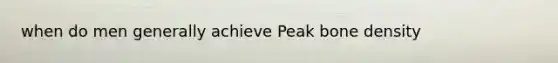 when do men generally achieve Peak bone density