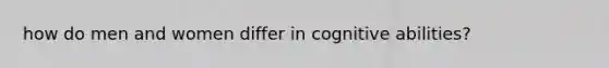 how do men and women differ in cognitive abilities?
