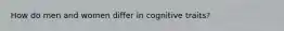 How do men and women differ in cognitive traits?