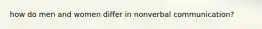 how do men and women differ in nonverbal communication?