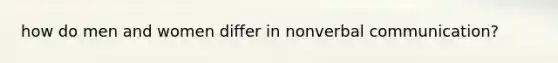 how do men and women differ in nonverbal communication?