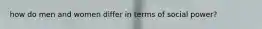 how do men and women differ in terms of social power?