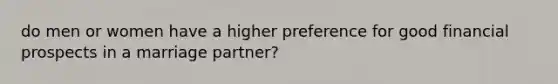 do men or women have a higher preference for good financial prospects in a marriage partner?