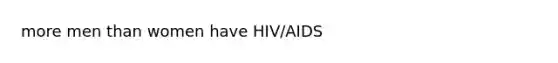 more men than women have HIV/AIDS