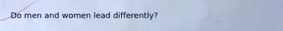 Do men and women lead differently?