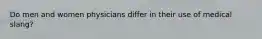 Do men and women physicians differ in their use of medical slang?