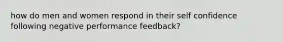 how do men and women respond in their self confidence following negative performance feedback?