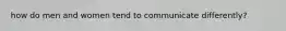 how do men and women tend to communicate differently?